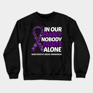 In Our Family Nobody Fights Alone Narcissistic Abuse Awareness Crewneck Sweatshirt